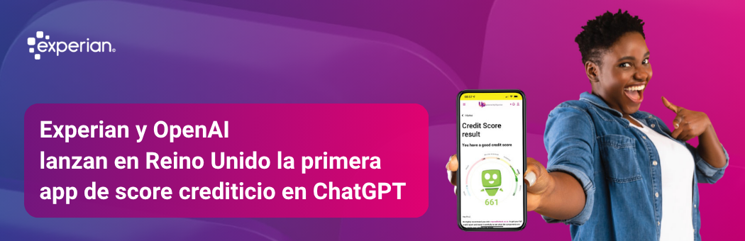 Experian y OpenAI lanzan en Reino Unido la primera app de score crediticio integrada en ChatGPT.